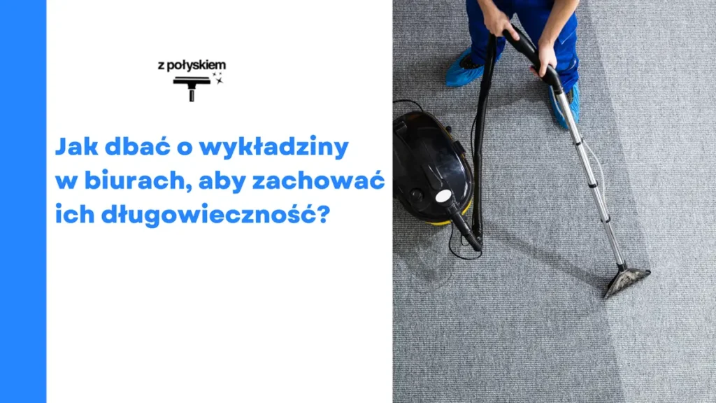 Jak dbać o wykładziny w biurach, aby zachować ich długowieczność